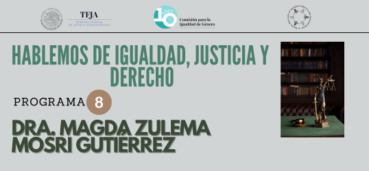 Entrevista con la Magistrada Magda Zulema Mosri Gutiérrez